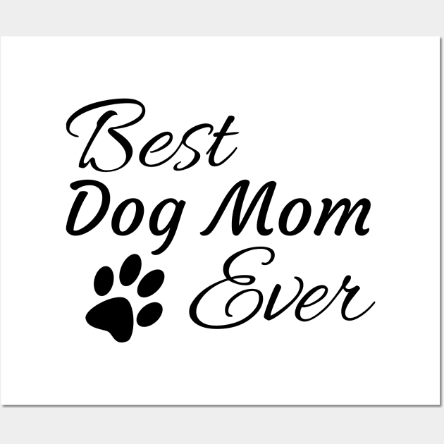 Best Dog Mom Ever Wall Art by tribbledesign